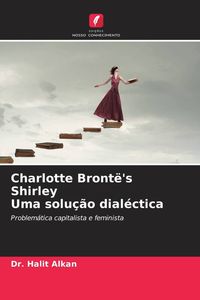 Produktbild: Charlotte Bront&euml;'s Shirley Uma solu&ccedil;&atilde;o dial&eacute;ctica
