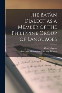 Produktbild: The Bat&agrave;n Dialect as a Member of the Philippine Group of Languages
