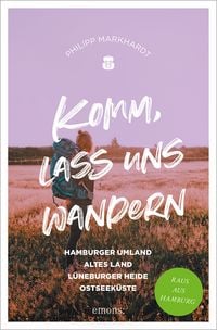 Produktbild: Komm, lass uns wandern. Hamburger Umland, Altes Land, L&uuml;neburger Heide, Ostseek&uuml;ste