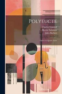 Produktbild: Polyeucte: Op&eacute;ra en quatre actes