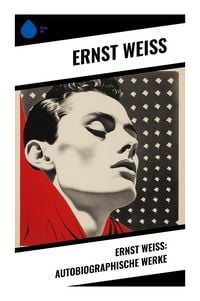 Produktbild: Ernst Wei&szlig;: Autobiographische Werke