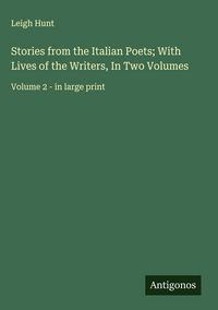 Produktbild: Stories from the Italian Poets; With Lives of the Writers, In Two Volumes