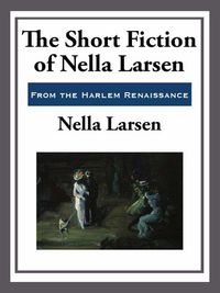 Produktbild: The Short Fiction of Nella Larsen