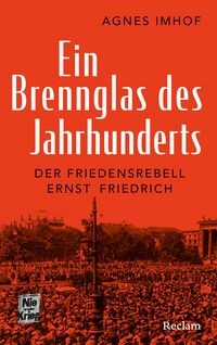 Produktbild: Ein Brennglas des Jahrhunderts. Der Friedensrebell Ernst Friedrich