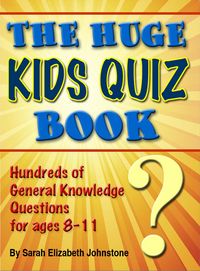 Produktbild: Huge Kids Quiz Book: Educational, Mathematics & General Knowledge Quizzes, Trivia Questions & Answers for Children