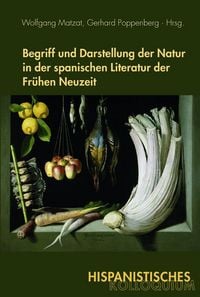 Produktbild: Begriff und Darstellung der Natur in der spanischen Literatur der Fr&uuml;hen Neuzeit