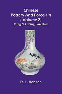 Produktbild: Chinese pottery and porcelain;( Volume 2) Ming and Ch'ing Porcelain