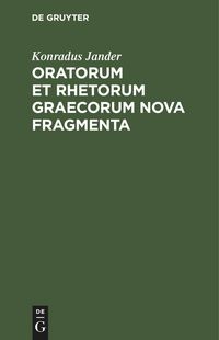 Produktbild: Oratorum et Rhetorum Graecorum Nova Fragmenta