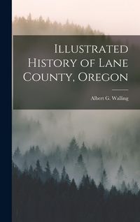 Produktbild: Illustrated History of Lane County, Oregon