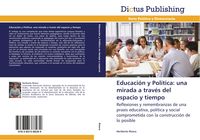 Produktbild: Educaci&oacute;n y Pol&iacute;tica: una mirada a trav&eacute;s del espacio y tiempo