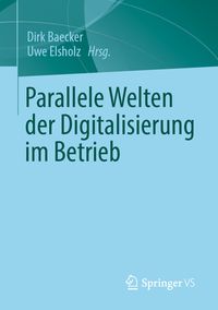 Produktbild: Parallele Welten der Digitalisierung im Betrieb