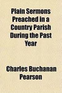 Produktbild: Plain Sermons Preached in a Country Parish During the Past Year
