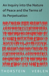 Produktbild: An Inquiry into the Nature of Peace and the Terms of its Perpetuation
