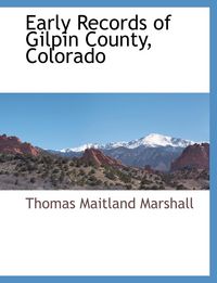 Produktbild: Early Records of Gilpin County, Colorado