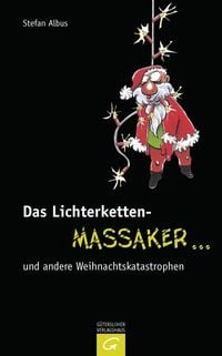 Produktbild: Das Lichterketten-Massaker ... und andere Weihnachtskatastrophen