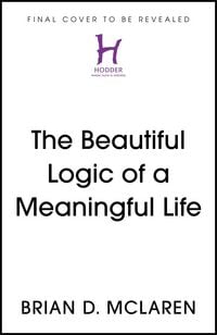 Produktbild: The Beautiful Logic of a Meaningful Life