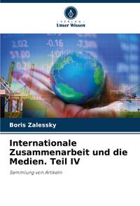 Produktbild: Internationale Zusammenarbeit und die Medien. Teil IV