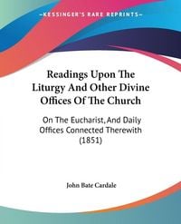 Produktbild: Readings Upon The Liturgy And Other Divine Offices Of The Church