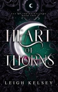 Produktbild: Heart of Thorns (Fae of The Saintlands, #2)