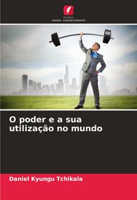 Produktbild: O poder e a sua utiliza&ccedil;&atilde;o no mundo