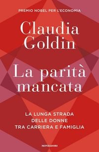 Produktbild: La parit&agrave; mancata. La lunga strada delle donne tra carriera e famiglia