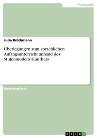 Produktbild: &Uuml;berlegungen zum sprachlichen Anfangsunterricht anhand des Stufenmodells G&uuml;nthers