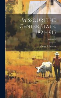 Produktbild: Missouri the Center State, 1821-1915; Volume 2