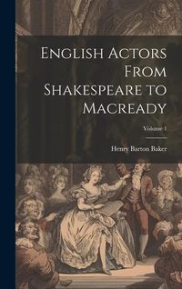 Produktbild: English Actors From Shakespeare to Macready; Volume 1