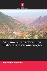 Produktbild: Fez, um olhar sobre uma hist&oacute;ria em reconstru&ccedil;&atilde;o