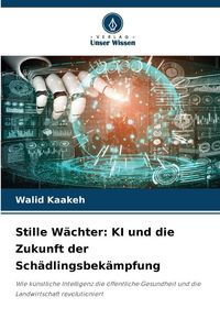 Produktbild: Stille W&auml;chter: KI und die Zukunft der Sch&auml;dlingsbek&auml;mpfung