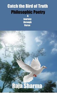 Produktbild: Catch the Bird of Truth-Philosophic Poetry-A Journey through Verse