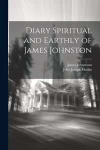 Produktbild: Diary Spiritual and Earthly of James Johnston