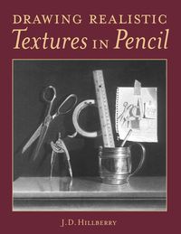 Produktbild: Hillberry, J: Drawing Realistic Textures in Pencil