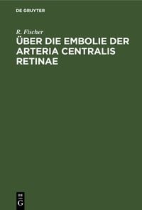 Produktbild: &Uuml;ber die Embolie der Arteria centralis retinae