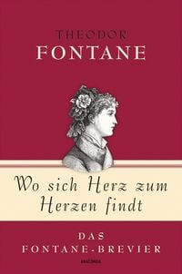 Produktbild: Theodor Fontane, Wo sich Herz zum Herzen findt - Das Fontane-Brevier