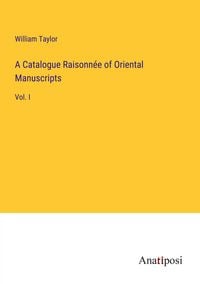 Produktbild: A Catalogue Raisonn&eacute;e of Oriental Manuscripts