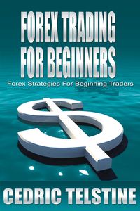 Produktbild: Forex Trading For Beginners: Forex Strategies For Beginning Traders (Forex Trading Success, #2)