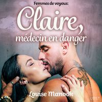 Produktbild: Femmes de voyous : Claire, m&eacute;decin en danger &ndash; Une nouvelle &eacute;rotique