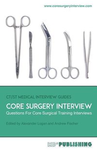 Produktbild: Core Surgery Interview: The Definitive Guide With Over 500 Interview Questions For Core Surgical Training Interviews