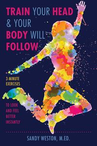 Produktbild: Train Your Head & Your Body Will Follow