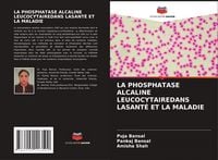 Produktbild: La Phosphatase Alcaline Leucocytairedans Lasant&eacute; Et La Maladie