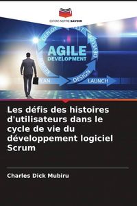 Produktbild: Les d&eacute;fis des histoires d'utilisateurs dans le cycle de vie du d&eacute;veloppement logiciel Scrum