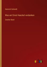 Produktbild: Was wir Ernst Haeckel verdanken