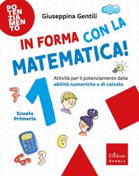 Produktbild: In forma con la matematica. Attivit&agrave; per il potenziamento delle abilit&agrave; numeriche e di calcolo. Vol. 1
