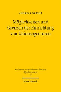 Produktbild: M&ouml;glichkeiten und Grenzen der Einrichtung von Unionsagenturen