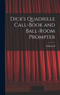 Produktbild: Dick's Quadrille Call-book and Ball-room Prompter