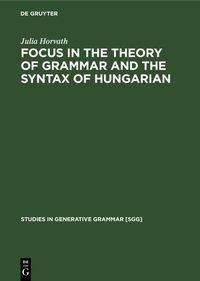 Bild vom Artikel FOCUS in the Theory of Grammar and the Syntax of Hungarian vom Autor Julia Horvath