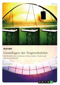 Produktbild: Grundlagen der Tragwerkslehre. Mit Modellen f&uuml;r Architekten, Bautechniker, Studierende und Auszubildende