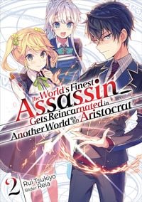 Produktbild: The World's Finest Assassin Gets Reincarnated in Another World as an Aristocrat (Light Novel): Band 2