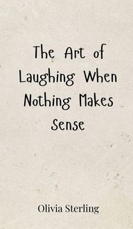 Produktbild: The Art of Laughing When Nothing Makes Sense